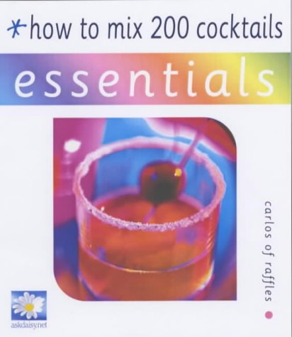 Beispielbild fr How to Mix 200 Cocktails (Essential Series) zum Verkauf von Reuseabook