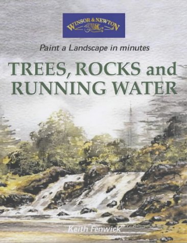 Beispielbild fr Trees, Rocks and Running Water (Windsor & Newton Paint a Landscape in Minutes S.) zum Verkauf von WorldofBooks