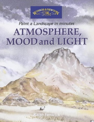 Beispielbild fr Atmosphere Mood and Light (Windsor & Newton Paint a Landscape in Minutes) zum Verkauf von AwesomeBooks