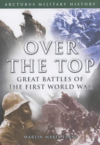 Stock image for Over the Top: Great Battles of the First World War (Arcturus Military History) for sale by AwesomeBooks