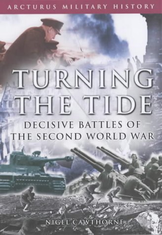 Beispielbild fr Turning the Tide : Decisive Battles of the Second World War zum Verkauf von Lewes Book Centre