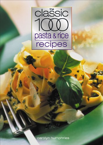 Beispielbild fr The Classic 1000 Pasta and Rice Recipes zum Verkauf von Better World Books