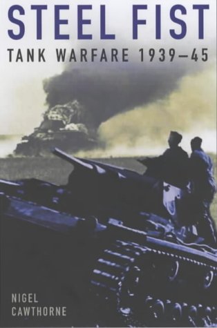 Steel Fist: Tank Warfare 1939-45 (9780572028725) by Cawthorne, Nigel