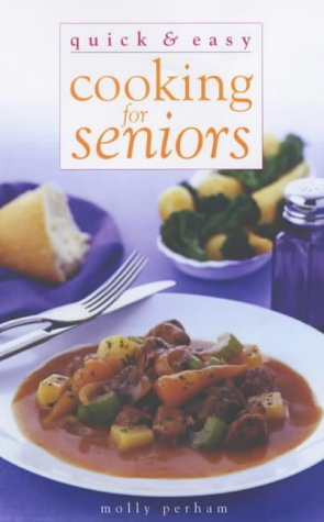 Quick and Easy Cooking for Seniors (9780572028763) by Molly Perham