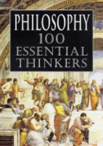 Stock image for Philosophy: 100 Essential Thinkers for sale by Sarah Zaluckyj