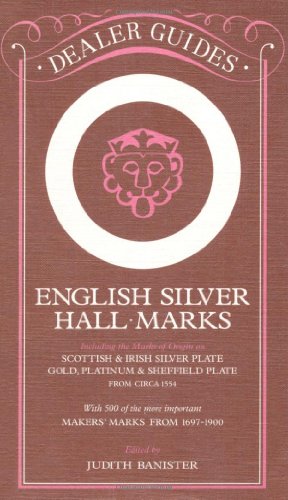 Beispielbild fr English Silver Hallmarks (Dealer Guides): Including the Marks of Origin on Scottish & Irish Silver Plate, Gold, Platinum & Sheffield Plate: With 300 . Hall-Marks and Makers' Marks from Circa 1554 zum Verkauf von WorldofBooks
