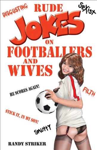 Rude Jokes on Footballers and Wives
