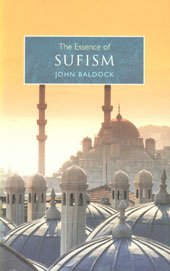 Stock image for The Essence of Sufism : An Illuminating Insight into One of the Main Branches of Islam for sale by HPB Inc.