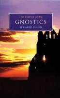 Beispielbild fr The Essence of the Gnostics: An Illuminating Insight into This First-century Christian Philosophy zum Verkauf von WorldofBooks