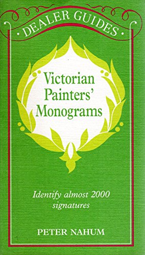 Victorian Painters' Monograms (Dealer Guides) (9780572030704) by Peter Nahum