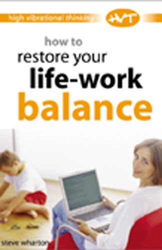 Beispielbild fr How to Restore Your Life-work Balance (High-vibrational Thinking S.) zum Verkauf von Reuseabook