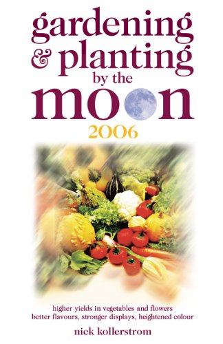 Beispielbild fr Gardening and Planting by the Moon 2006: Higher Yields in Vegetables and Flowers (Gardening and Planting by the Moon: Higher Yields in Vegetables and Flowers) zum Verkauf von WorldofBooks