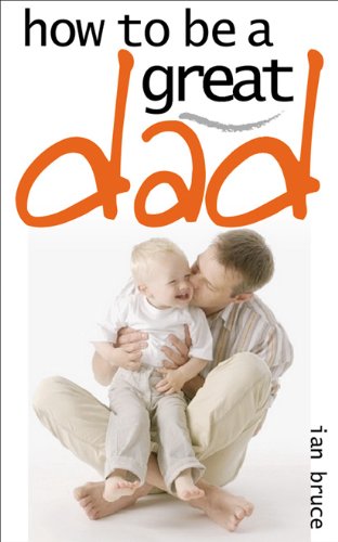Beispielbild fr How to be a Great Dad zum Verkauf von WorldofBooks