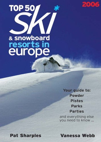 Beispielbild fr Top 50 Ski & Snowboard Resorts in Europe 2006 (Top 50 Ski Resorts in Europe) zum Verkauf von WorldofBooks
