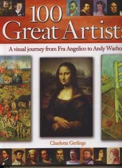 Imagen de archivo de 100 Great Artists: A Visual Journey from Fra Angelico to Warhol a la venta por Reuseabook