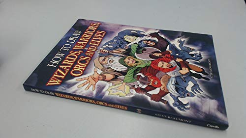 Stock image for How to Draw Wizards, Warriors, Orcs and Elves: Draw Your Own Fantasy Characters for sale by WorldofBooks