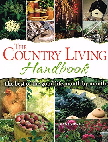 Stock image for The Country Living Handbook: The Best of the Good Life Month by Month for sale by WorldofBooks
