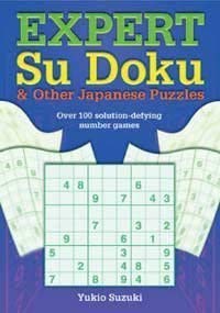 Stock image for Expert Su Doku and Other Japanese Puzzles: Over 100 Solution-defying Number Games for sale by Marches Books