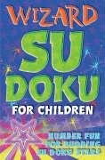 Beispielbild fr Wizard Su Doku for Children: Number Fun for Budding Su Doku Stars zum Verkauf von WorldofBooks