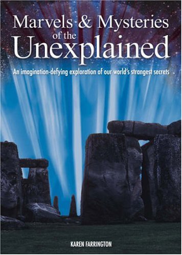 Marvels & Mysteries Of The Unexplained - Imagination-defying Exploration Of Our World's Strangest Secrets (9780572032302) by Karen Farrington