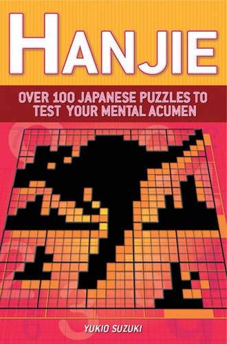 Stock image for Hanjie: Over 100 Japanese Puzzles to Test Your Mental Acumen for sale by AwesomeBooks