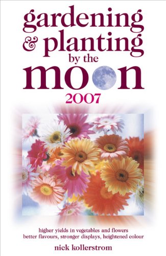 Stock image for Gardening and Planting by the Moon 2007: Higher Yields in (Gardening and Planting by the Moon: Higher Yields in Vegetables and Flowers) for sale by Goldstone Books