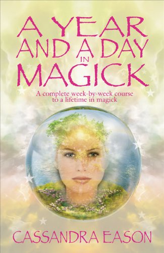 A Year and a Day in Magick: A Complete Week-by-week Course to a Lifetime in Magick (9780572032814) by Eason, Cassandra