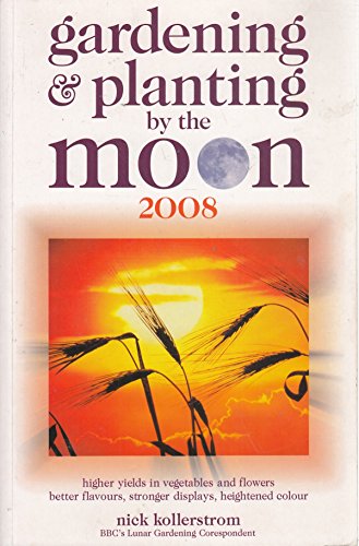 Stock image for Gardening and Planting by the Moon 2008: Higher Yields in Vegetables and Flowers (Gardening and Planting by the Moon: Higher Yields in Vegetables and Flowers) for sale by WorldofBooks