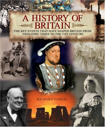 Beispielbild fr A History of Britain: The Key Events That Have Shaped Britain from Neolithic Times to the 21st Century zum Verkauf von AwesomeBooks