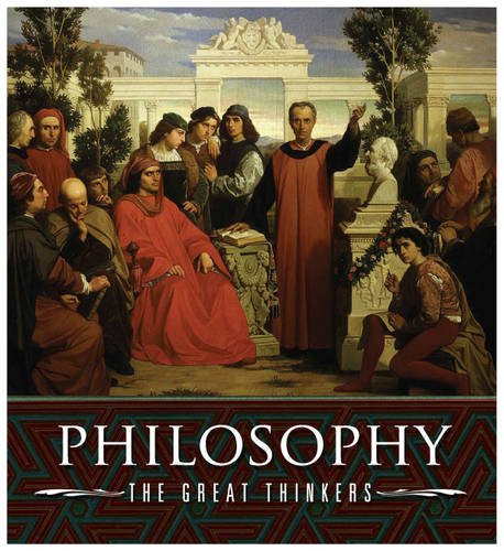 Beispielbild fr Philosophy, the Great Thinkers: An A-Z of History's Major Philosophers zum Verkauf von WorldofBooks