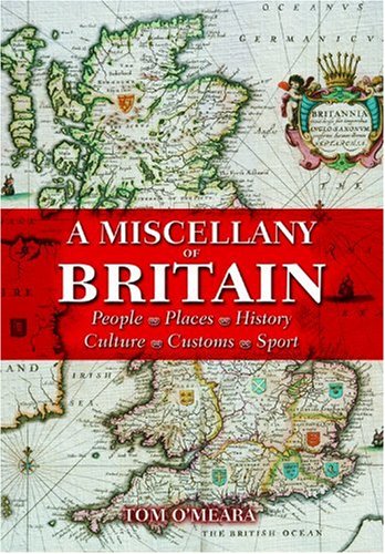 Imagen de archivo de A Miscellany of Britain: People, Places, History, Culture, Customs, Sport a la venta por WorldofBooks