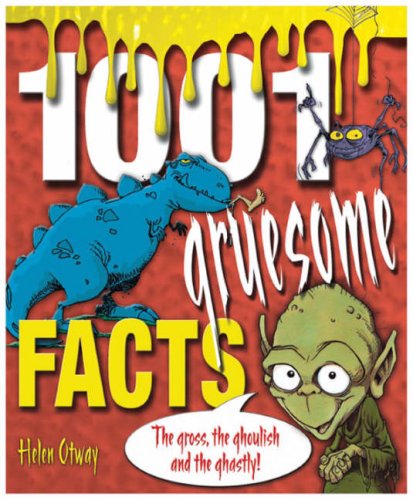 Beispielbild fr 1001 Gruesome Facts: The Gross, the Ghoulish and the Ghastly! zum Verkauf von AwesomeBooks