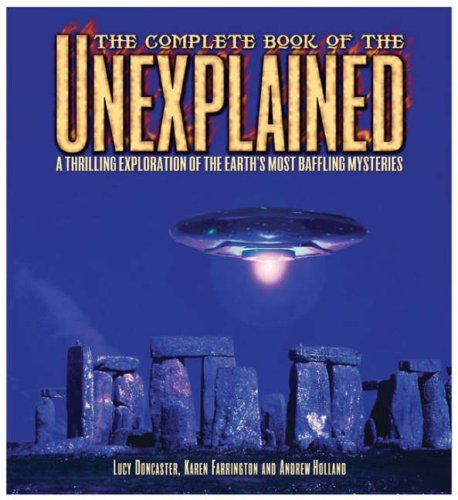 Beispielbild fr The Complete Book of the Unexplained: A Thrilling Exploration of the Earth*s Most Baffling Mysteries zum Verkauf von dsmbooks