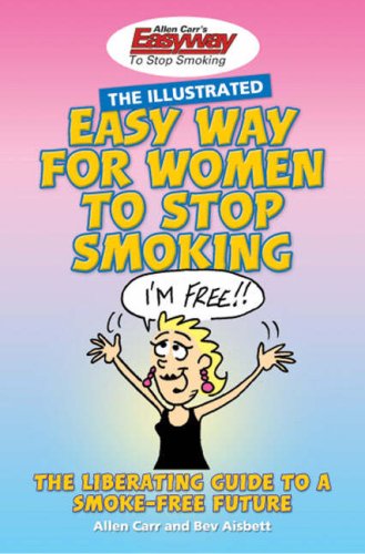 Stock image for The Illustrated Easy Way for Women to Stop Smoking: The Liberating Guide to a Smoke-free Future for sale by GF Books, Inc.