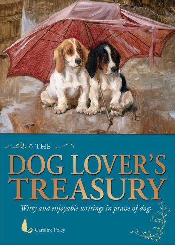 Beispielbild fr The Dog Lover's Treasury: Witty and Enjoyable Writings in Praise of Dogs zum Verkauf von WorldofBooks