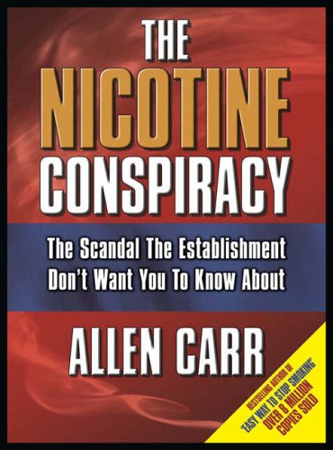 Stock image for The Nicotine Conspiracy: The Scandal the Establishment Don't Want You to Know About for sale by WorldofBooks