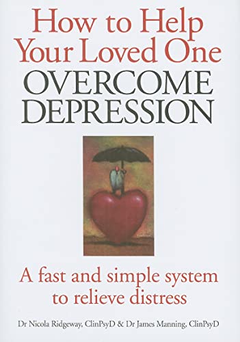 Beispielbild fr How to Help Your Loved One Overcome Depression: A Fast and Simple System to Relieve Distress zum Verkauf von WorldofBooks