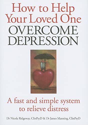 Stock image for How to Help Your Loved One Overcome Depression: A Fast and Simple System to Relieve Distress for sale by WorldofBooks