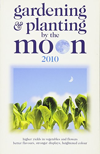 Beispielbild fr Gardening and Planting by the Moon 2010: Higher Yields in Vegetables and Flowers (Gardening and Planting by the Moon: Higher Yields in Vegetables and Flowers) zum Verkauf von WorldofBooks