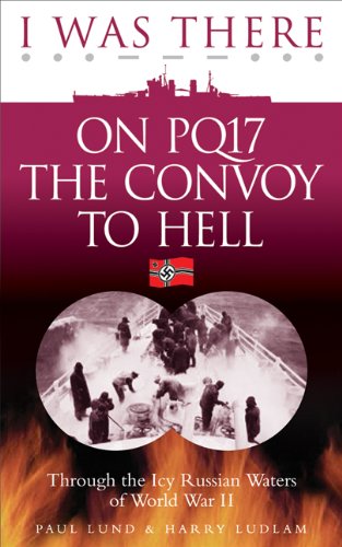 Beispielbild fr I Was There on PQ17 the Convoy to Hell zum Verkauf von Better World Books