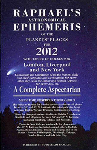 Imagen de archivo de Raphael's Astrological Ephemeris 2012: of the Planets' Places for 2012 (RAPHAEL'S ASTRONOMICAL EPHEMERIS OF THE PLANET'S PLACES) a la venta por WorldofBooks