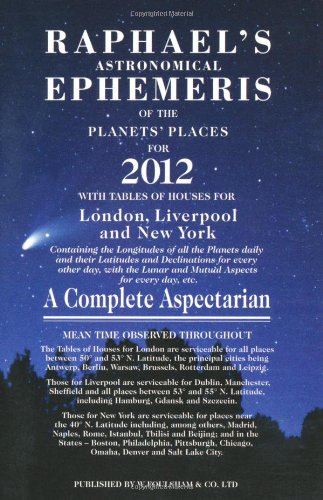 Stock image for Raphael's Astrological Ephemeris 2012: of the Planets' Places for 2012 (RAPHAEL'S ASTRONOMICAL EPHEMERIS OF THE PLANET'S PLACES) for sale by WorldofBooks