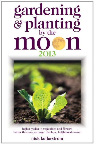 Beispielbild fr Gardening and Planting by the Moon 2013: Higher Yields in Vegetables and Flowers (Gardening and Planting by the Moon: Higher Yields in Vegetables and Flowers) zum Verkauf von WorldofBooks