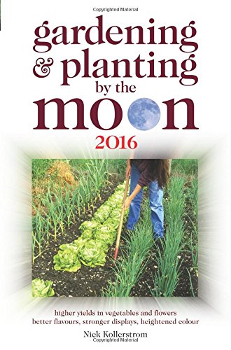 Stock image for Gardening and Planting by the Moon 2016: Higher Yields in Vegetables and Flowers 2016 for sale by WorldofBooks