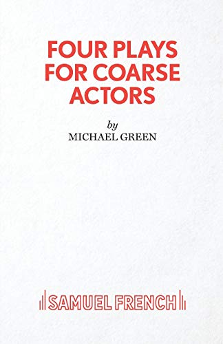 9780573000089: Four Plays for Coarse Actors: Coarse Acting Show (Acting Edition)