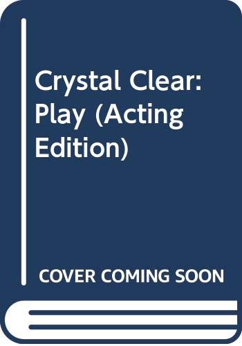 9780573010828: Crystal Clear: Play (Acting Edition)
