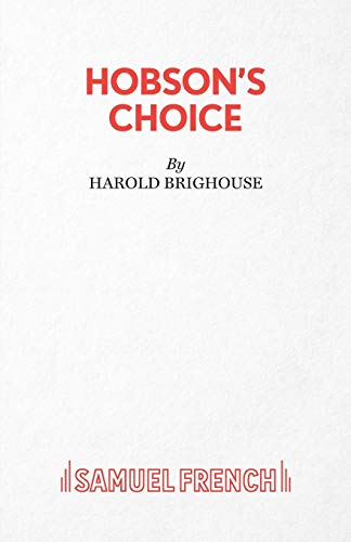 Hobson's Choice; a Lancashire Comedy in Four Acts ( French's Acting Edition )