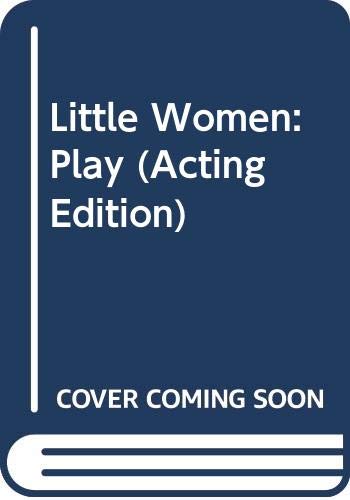 9780573012419: Little Women: Play (Acting Edition)