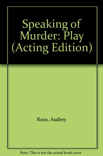 Speaking of Murder: Play (Acting Edition) (9780573014260) by Audrey; Roos Roos
