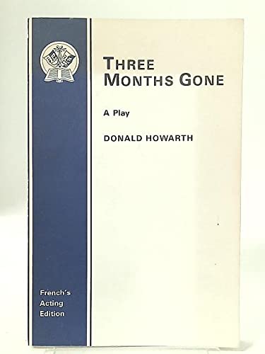 9780573014369: Three months gone: A play (French's acting edition)